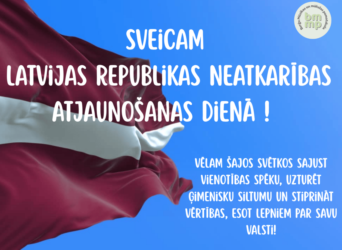 Sveicam Latvijas Republikas Neatkarības atjaunošanas dienā!