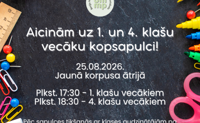 Aicinām 1. un 4. klašu skolēnu vecākus uz vecāku kopsapulci! Lai jaunais mācību gads sākas ar iepazīšanos, svarīgāko informāciju un veiksmīgu sadarbību, aicinām 1. un 4. klašu skolēnu vecākus uz kopsapulci. 25.08.2026. Jaunā korpusa ātrijā 17.30 – 1. klašu vecākiem 18.30 – 4. klašu vecākiem Pēc kopējās sapulces būs iespēja tikties ar klašu audzinātājiem pa klasēm, lai pārrunātu klasei aktuālo. Gaidīsim Jūs, lai kopā veiksmīgi uzsāktu jauno mācību gadu!